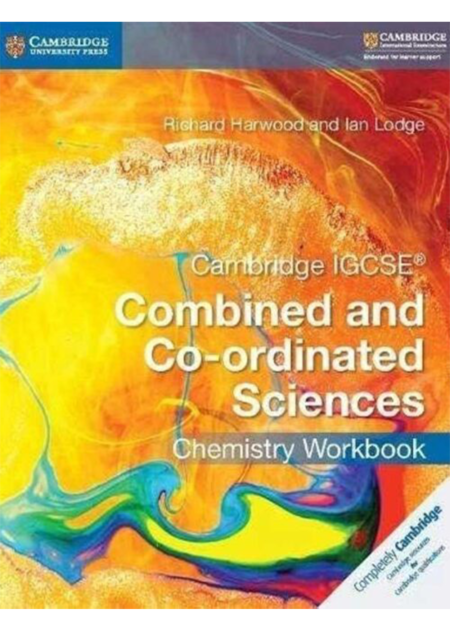 CAMBRIDGE IGCSE® COMBINED AND CO-ORDINATED SCIENCES CHEMISTRY WORKBOOK