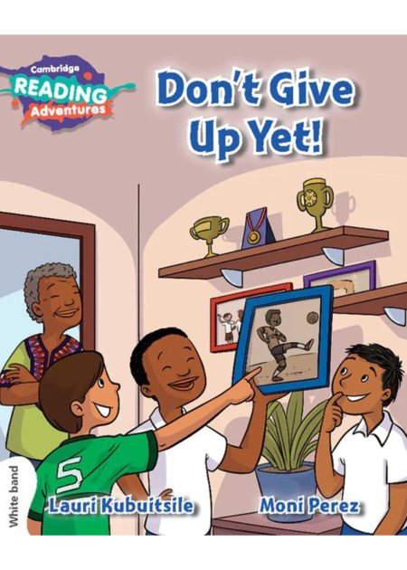 Cambridge Reading Adventures Don't Give Up Yet! White Band