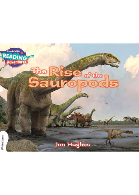 Cambridge Reading Adventures The Rise of the Sauropods White Band